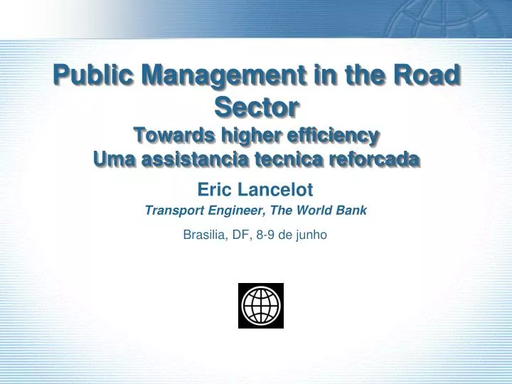 public management in the road sector towards higher efficiency uma assistancia tecnica reforcada