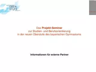 Das Projekt-Seminar zur Studien- und Berufsorientierung in der neuen Oberstufe des bayerischen Gymnasiums