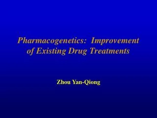 Pharmacogenetics: Improvement of Existing Drug Treatments