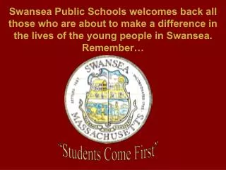 Swansea Public Schools welcomes back all those who are about to make a difference in the lives of the young people in Sw
