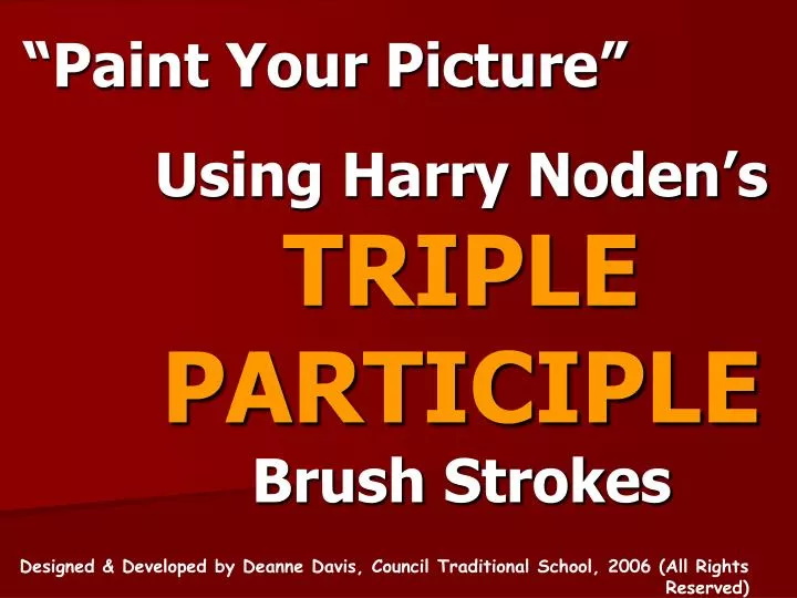 using harry noden s triple participle brush strokes