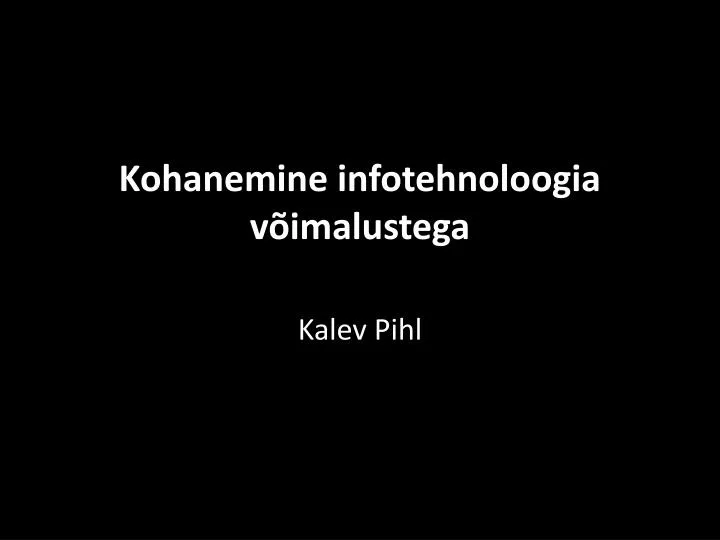 kohanemine infotehnoloogia v imalustega