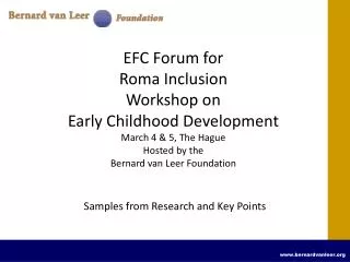 EFC Forum for Roma Inclusion Workshop on Early Childhood Development March 4 &amp; 5, The Hague Hosted by the Bernard