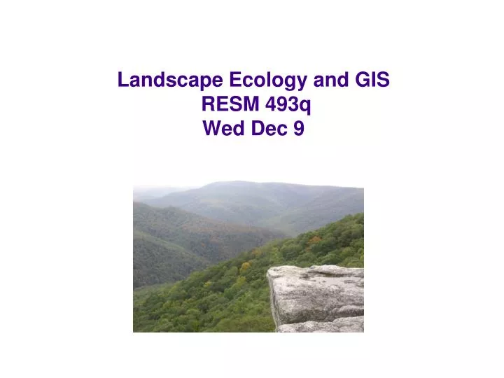 landscape ecology and gis resm 493q wed dec 9