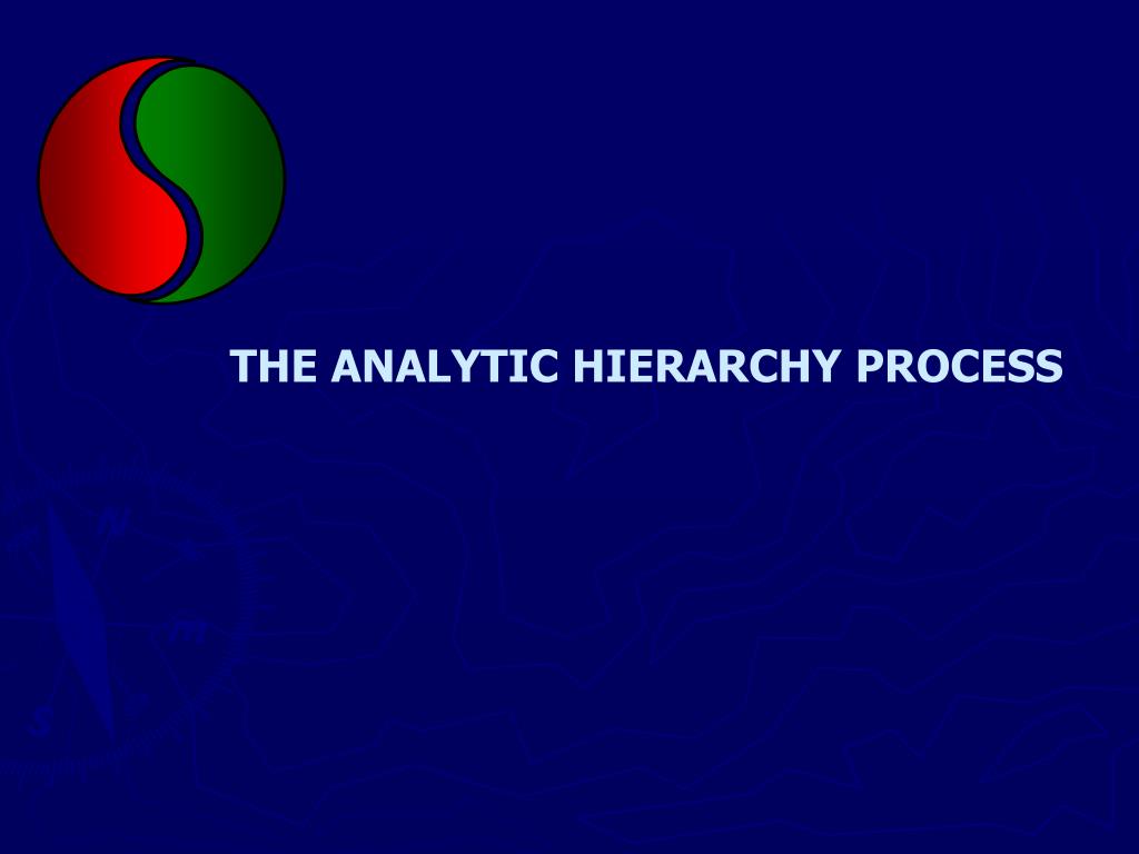 PPT - THE ANALYTIC HIERARCHY PROCESS PowerPoint Presentation, free ...