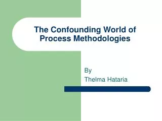 The Confounding World of Process Methodologies
