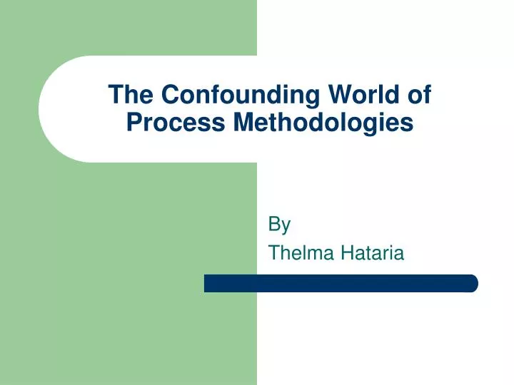 the confounding world of process methodologies