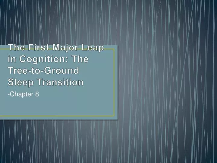 the first major leap in cognition the tree to ground sleep transition