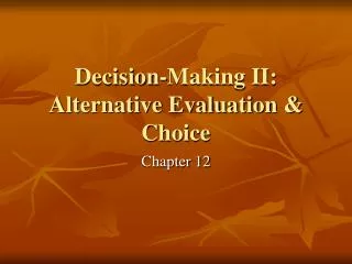 Decision-Making II: Alternative Evaluation &amp; Choice