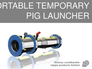PORTABLE TEMPORARY PIG LAUNCHER