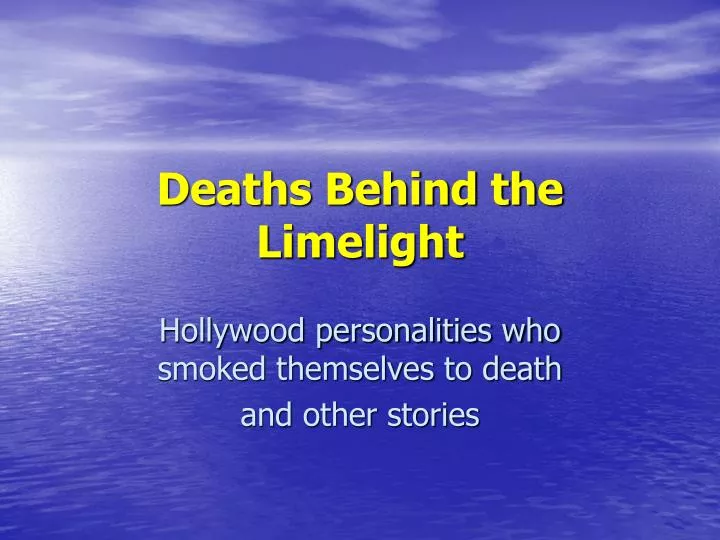 deaths behind the limelight