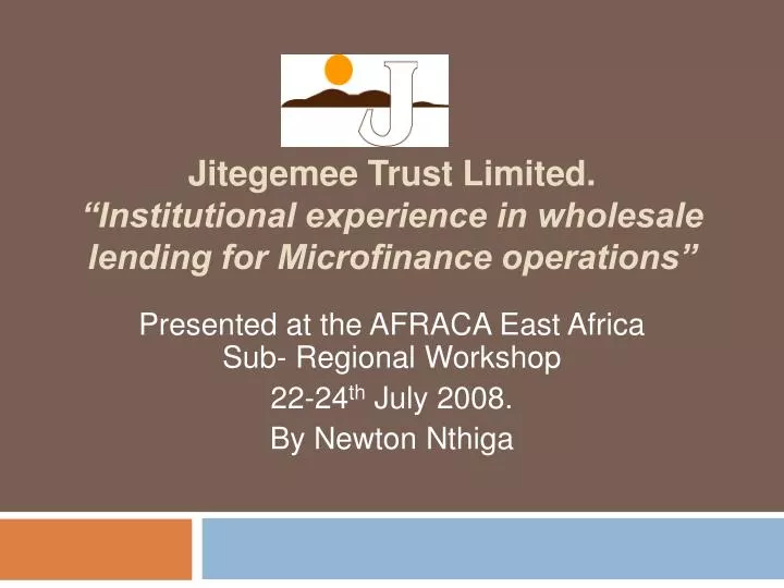 jitegemee trust limited institutional experience in wholesale lending for microfinance operations