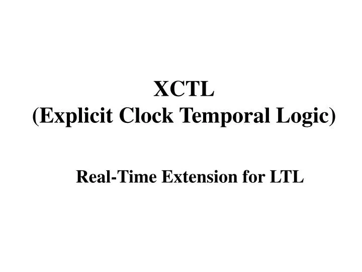 xctl explicit clock temporal logic