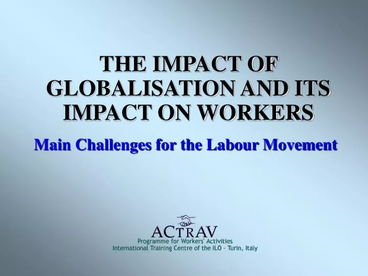 the impact of globalisation and its impact on workers