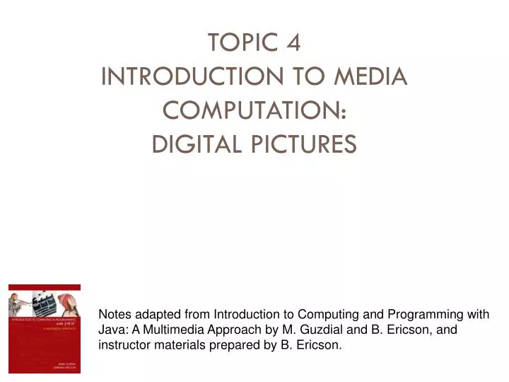 topic 4 introduction to media computation digital pictures