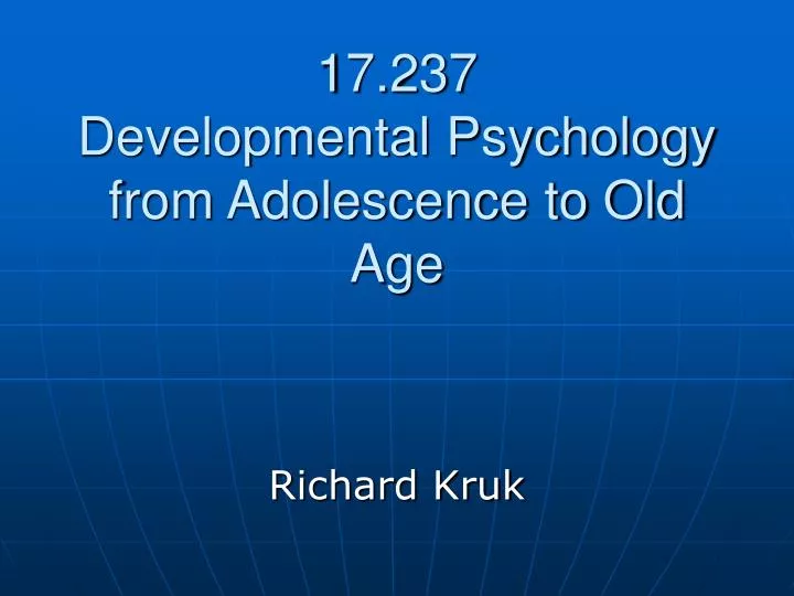 17 237 developmental psychology from adolescence to old age