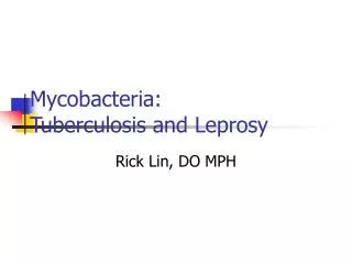 Mycobacteria: Tuberculosis and Leprosy