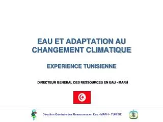 EAU ET ADAPTATION AU CHANGEMENT CLIMATIQUE EXPERIENCE TUNISIENNE