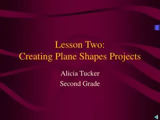 Lesson Two: Creating Plane Shapes Projects