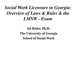 Social Work Licensure in Georgia: Overview of Laws &amp; Rules &amp; the LMSW - Exam