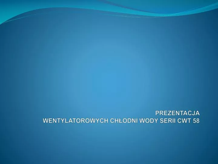 prezentacja wentylatorowych ch odni wody serii cwt 58
