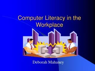 Computer Literacy in the Workplace