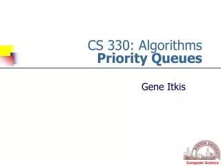 CS 330: Algorithms Priority Queues