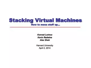 Stacking Virtual Machines How to mess stuff up…