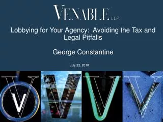 Lobbying for Your Agency: Avoiding the Tax and Legal Pitfalls George Constantine