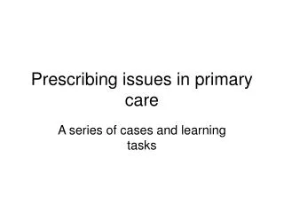Prescribing issues in primary care