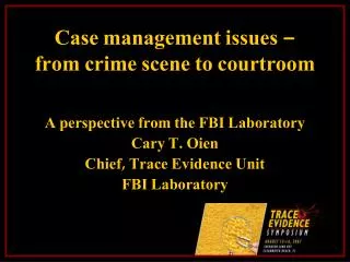 Case management issues – from crime scene to courtroom