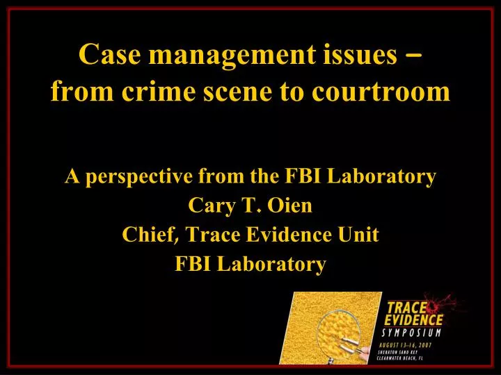 case management issues from crime scene to courtroom