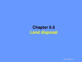 Chapter 6.6 Land disposal