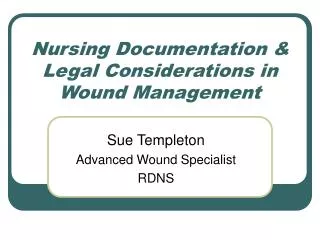 Nursing Documentation &amp; Legal Considerations in Wound Management