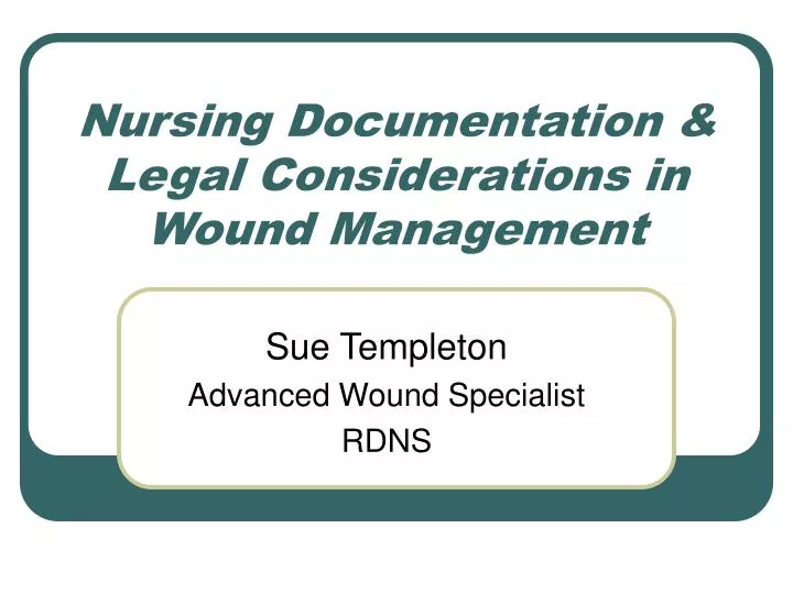 nursing documentation legal considerations in wound management