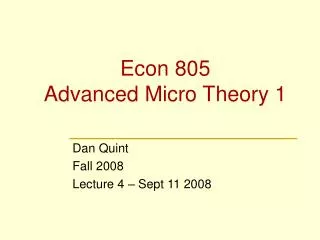 Econ 805 Advanced Micro Theory 1