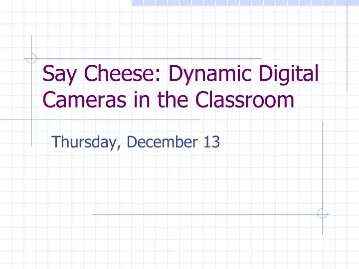 say cheese dynamic digital cameras in the classroom