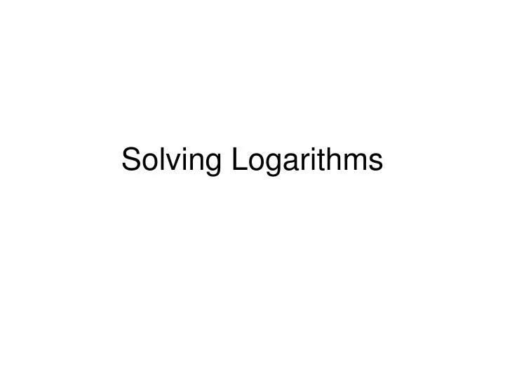 solving logarithms