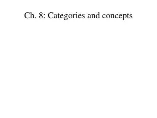 Ch. 8: Categories and concepts