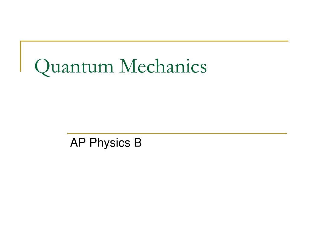 PPT - Quantum Mechanics PowerPoint Presentation, free download - ID:702973