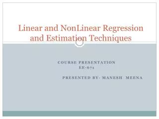 Linear and NonLinear Regression and Estimation Techniques