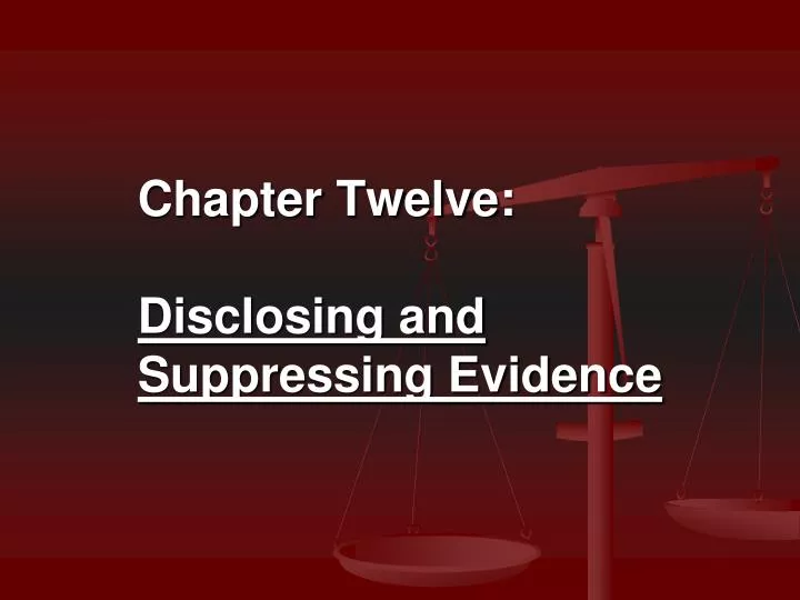chapter twelve disclosing and suppressing evidence