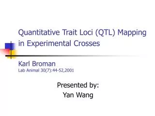 Quantitative Trait Loci (QTL) Mapping in Experimental Crosses Karl Broman Lab Animal 30(7):44-52,2001