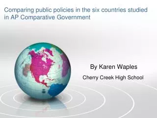Comparing public policies in the six countries studied in AP Comparative Government