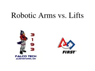 Robotic Arms vs. Lifts