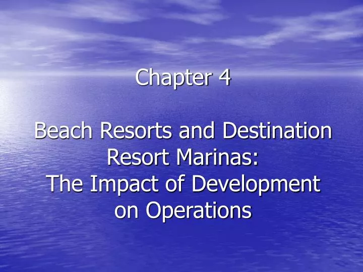 chapter 4 beach resorts and destination resort marinas the impact of development on operations