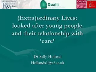 (Extra)ordinary Lives: looked after young people and their relationship with ‘care’