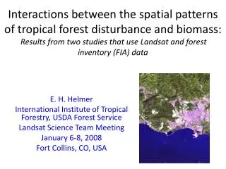 E. H. Helmer International Institute of Tropical Forestry, USDA Forest Service Landsat Science Team Meeting January 6-8,