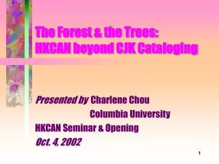 The Forest &amp; the Trees: HKCAN beyond CJK Cataloging