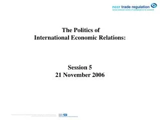 The Politics of International Economic Relations : Session 5 21 November 2006